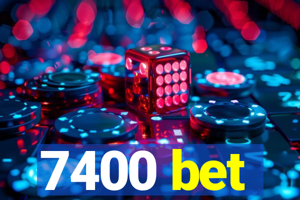 7400 bet